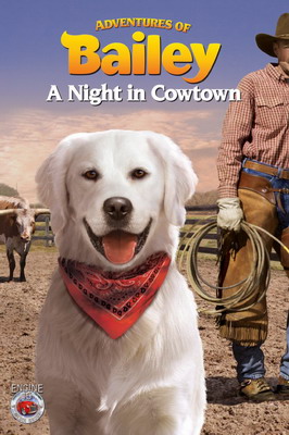  :    / Adventures of Bailey: A Night in Cowtown (2013)